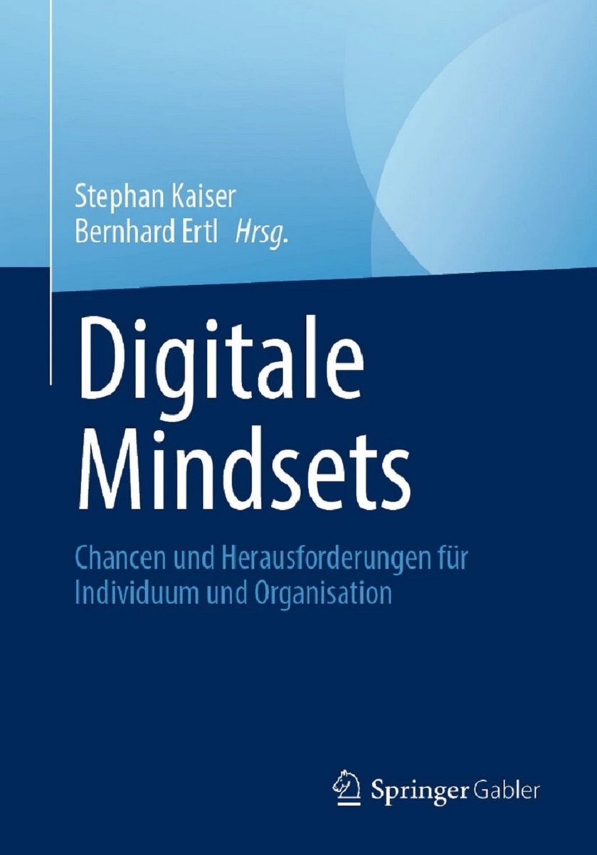 Digitale Mindsets. Chancen und Herausforderungen für Individuum und Organisation
