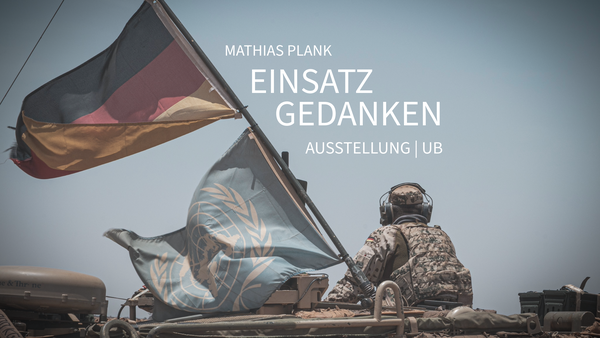 „Einsatzgedanken“ – Ausstellung zum Veteranentag in der Universitätsbibliothek